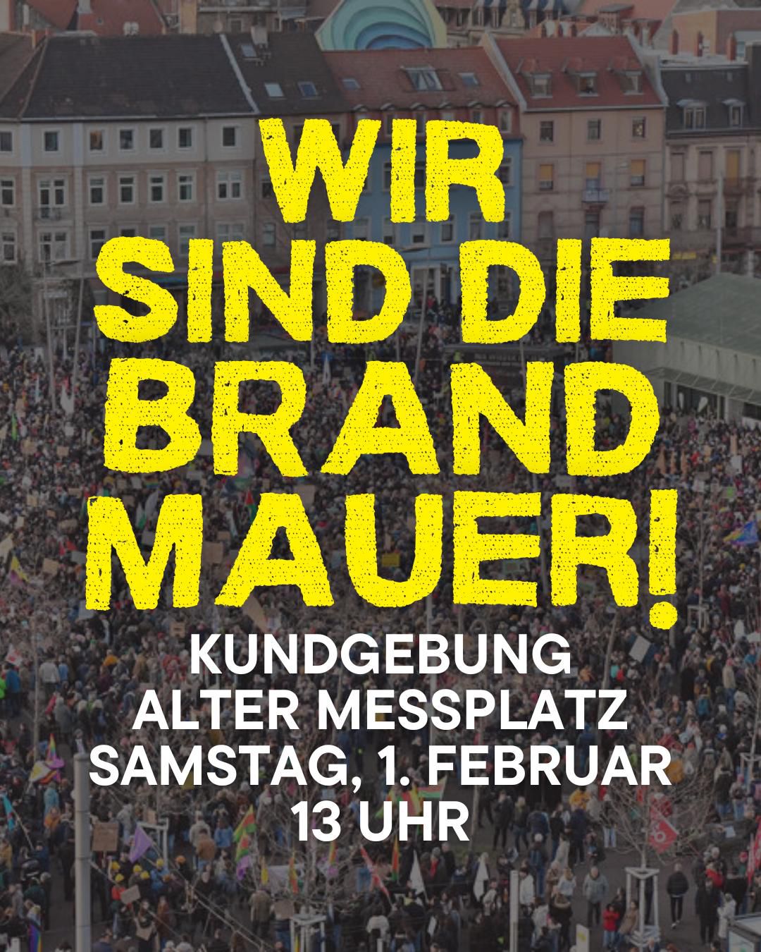 Wir sind die Brandmauer! Kundgebung – Alter Messplatz, Samstag, 1. Februar, 13 Uhr