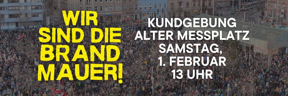 Wir sind die Brandmauer! Kundgebung – Alter Messplatz, Samstag, 1. Februar, 13 Uhr